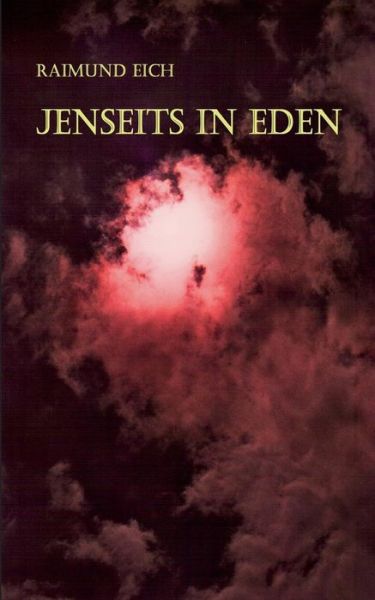 Cover for Raimund Eich · Jenseits in Eden (Paperback Book) [German edition] (2014)