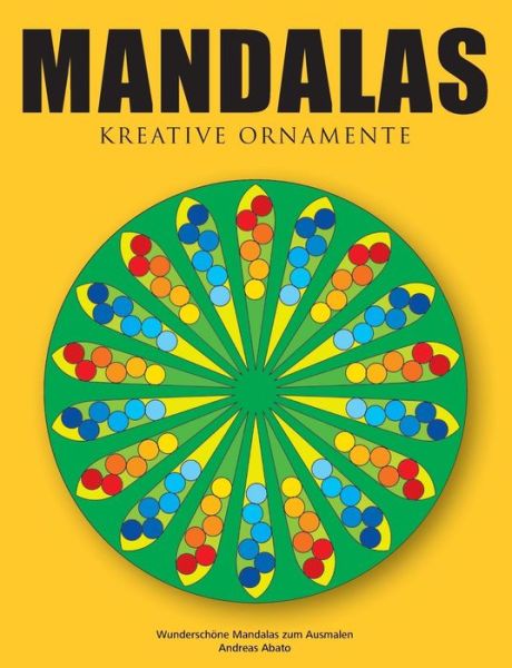 Cover for Andreas Abato · Mandalas - Kreative Ornamente: Wunderschoene Mandalas zum Ausmalen (Paperback Book) [German edition] (2014)