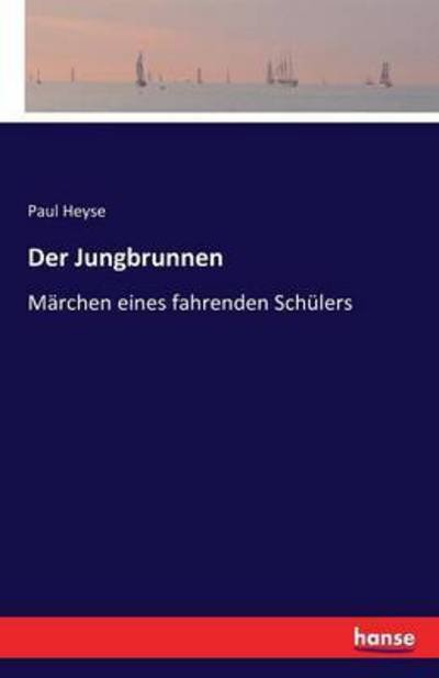 Cover for Paul Heyse · Der Jungbrunnen: Marchen eines fahrenden Schulers (Paperback Book) (2016)