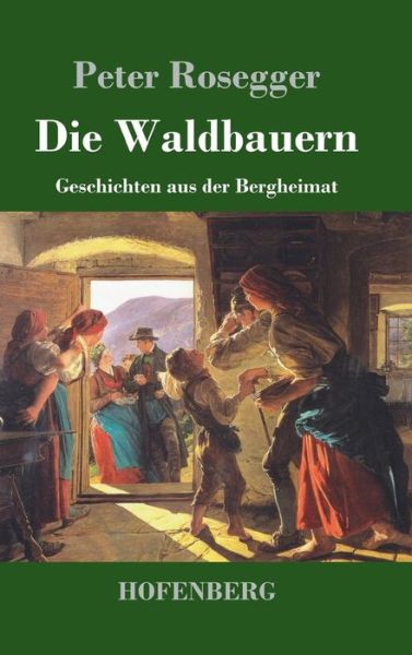 Cover for Rosegger · Die Waldbauern (Bog) (2017)