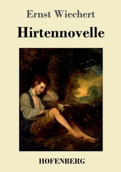 Hirtennovelle - Ernst Wiechert - Książki - Hofenberg - 9783743741065 - 7 sierpnia 2021