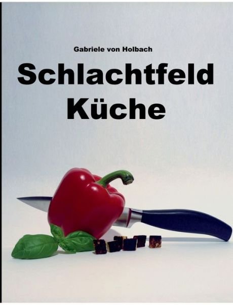 Cover for Holbach · Schlachtfeld Küche (Bog) (2017)