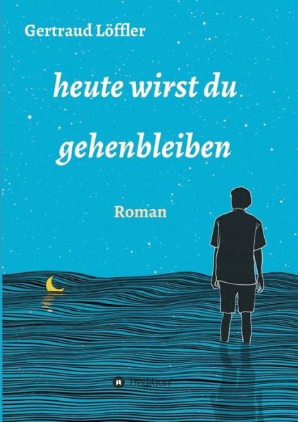 Cover for Löffler · Heute Wirst Du Gehenbleiben (Bog) (2020)