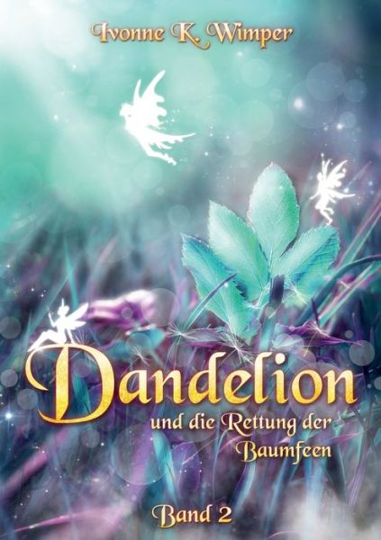 Cover for Ivonne K Wimper · Dandelion und die Rettung der Baumfeen (Paperback Book) (2020)