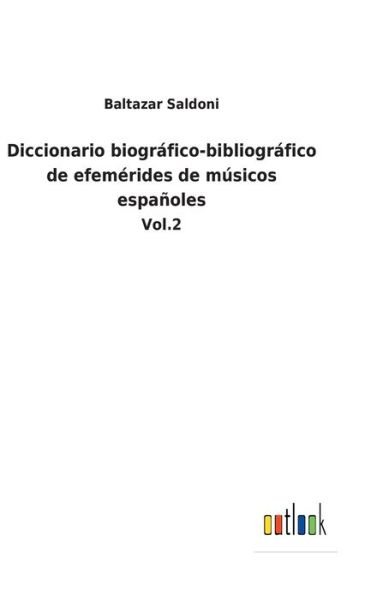 Cover for Baltazar Saldoni · Diccionario biografico-bibliografico de efemerides de musicos espanoles (Hardcover Book) (2022)