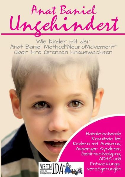 Cover for Anat Baniel · Ungehindert: Wie Kinder mit der Anat Baniel Method NeuroMovement uber ihre Grenzen hinauswachsen (Paperback Book) (2021)