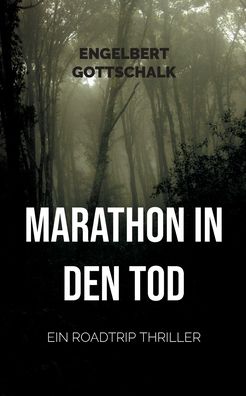 Cover for Engelbert Gottschalk · Marathon in den Tod: Ein Roadtrip Thriller (Paperback Book) (2021)