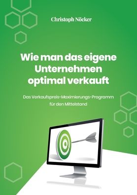 Cover for Dr Christoph Ncker · Wie man das eigene Unternehmen optimal verkauft (Paperback Book) (2022)