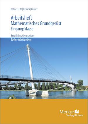 Mathematisches Grundgerüst - Ein Mathematikbuch für die Eingangsklasse. Arbeitsheft inklusive Lösungen - Kurt Bohner - Książki - Merkur Verlag - 9783812012065 - 1 maja 2021