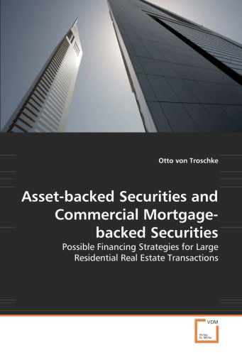 Cover for Otto Von Troschke · Asset-backed Securities and Commercial Mortgage-backed Securities: Possible Financing Strategies for Large Residential Real Estate Transactions (Pocketbok) (2008)