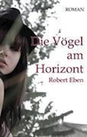 Cover for Eben · Die Vögel am Horizont (Book)