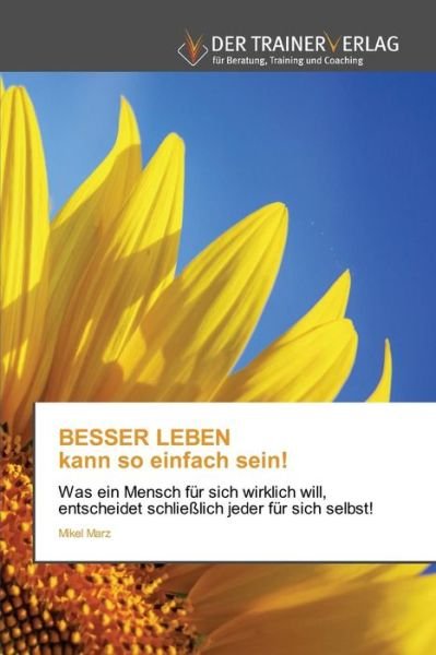 Cover for Marz Mikel · Besser Leben Kann So Einfach Sein! (Paperback Book) (2015)