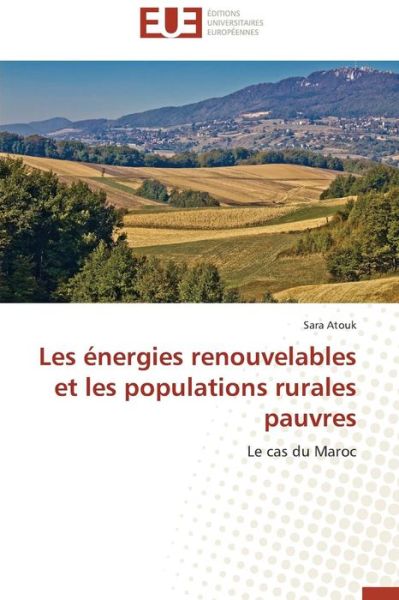 Cover for Sara Atouk · Les Énergies Renouvelables et Les Populations Rurales Pauvres: Le Cas Du Maroc (Paperback Book) [French edition] (2018)
