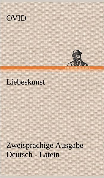 Cover for Ovid · Liebeskunst. Zweisprachige Ausgabe Deutsch - Latein (Innbunden bok) [German edition] (2013)