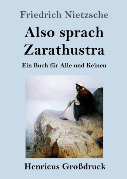 Also sprach Zarathustra (Grossdruck) - Friedrich Wilhelm Nietzsche - Livros - Henricus - 9783847829065 - 10 de dezembro de 2021