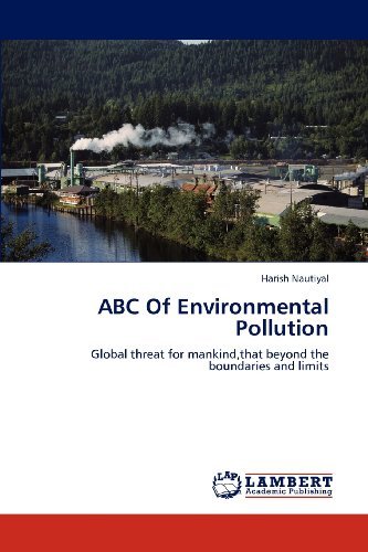 Cover for Harish Nautiyal · Abc of Environmental Pollution: Global Threat for Mankind,that Beyond the Boundaries and Limits (Pocketbok) (2012)