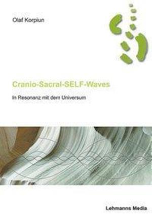 Cranio-Sacral-Self-Waves - Olaf Korpiun - Książki - Lehmanns Media GmbH - 9783865412065 - 1 października 2007