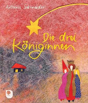 Cover for Antonie Schneider · Die Drei KÃ¶niginnen (Buch)