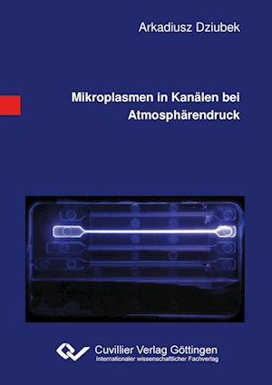 Cover for Arkadiusz Dziubek · Mikroplasmen in Kanälen bei Atmosphärendruck (Paperback Book) (2010)