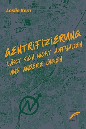Gentrifizierung lässt sich nicht aufhalten und andere Lügen - Leslie Kern - Bøker - Unrast Verlag - 9783897712065 - 24. mars 2023