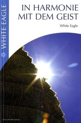 Cover for White Eagle · In Harmonie mit dem Geist: White Eagle (Paperback Book) (2008)