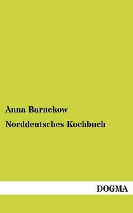 Cover for Anna Barnekow · Norddeutsches Kochbuch (Paperback Book) [German, 1 edition] (2012)