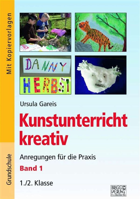 Cover for Gareis · Kunstunterricht kreativ - Band 1 (N/A)