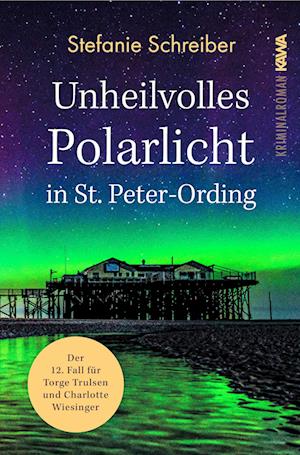 Unheilvolles Polarlicht in St. Peter-Ording - Stefanie Schreiber - Książki - Kampenwand - 9783986601065 - 30 listopada 2023