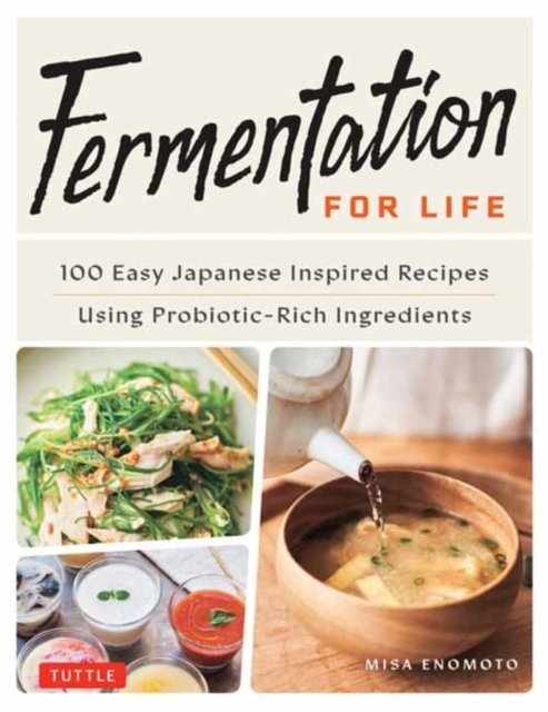 Cover for Misa Enomoto · Fermentation for Life: 100 Easy Japanese Inspired Recipes Using Probiotic-Rich Ingredients (Inbunden Bok) (2024)