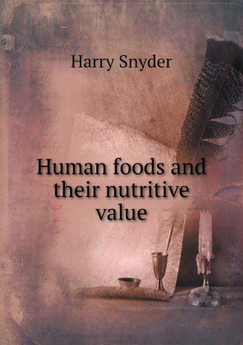 Cover for Harry Snyder · Human Foods and Their Nutritive Value (Paperback Book) (2013)