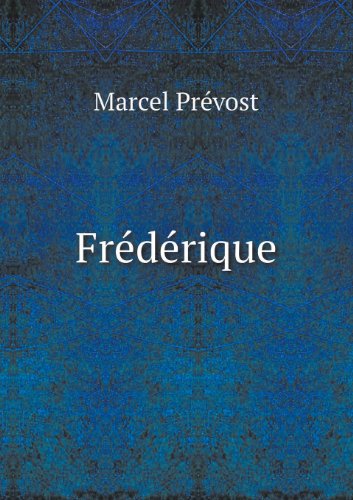 Frederique - Marcel Prévost - Książki - Book on Demand Ltd. - 9785518457065 - 25 marca 2013