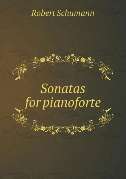 Cover for Robert Schumann · Sonatas for Pianoforte (Paperback Book) (2015)
