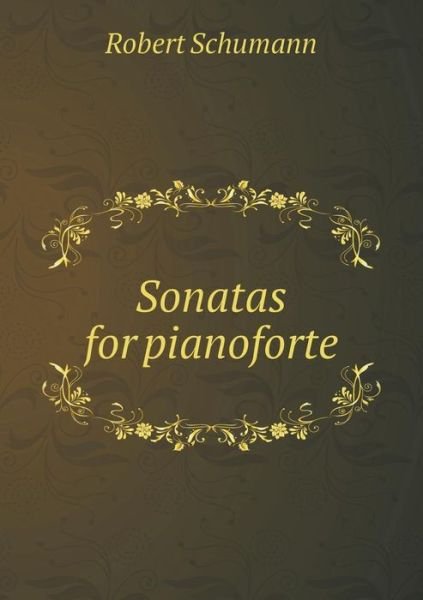 Cover for Robert Schumann · Sonatas for Pianoforte (Paperback Bog) (2015)