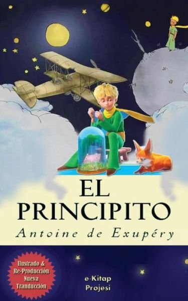 El Principito: [ilustrado] - Cheapest Books Children Classics - Antoine de Saint Exupery - Bøker - E-Kitap Projesi & Cheapest Books - 9786057566065 - 20. september 1951