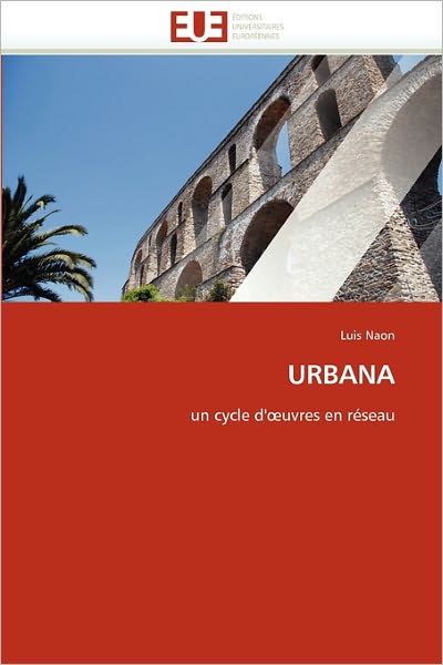 Cover for Luis Naon · Urbana: Un Cycle D'?uvres en Réseau (Paperback Book) [French edition] (2018)