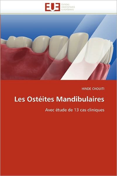 Cover for Hinde Chouiti · Les Ostéites Mandibulaires: Avec Étude De 13 Cas Cliniques (Paperback Book) [French edition] (2018)