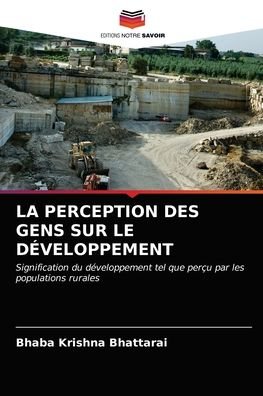 La Perception Des Gens Sur Le Developpement - Bhaba Krishna Bhattarai - Boeken - Editions Notre Savoir - 9786202830065 - 4 april 2021