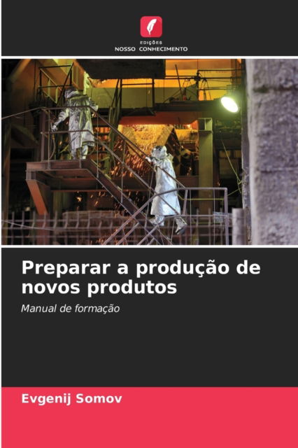 Cover for Evgenij Somov · Preparar a producao de novos produtos (Paperback Book) (2021)