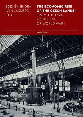 Cover for Zdenek Jindra · The Economic Rise of the Czech Lands 1: From the 1750s to the End of World War I (Paperback Book) (2024)