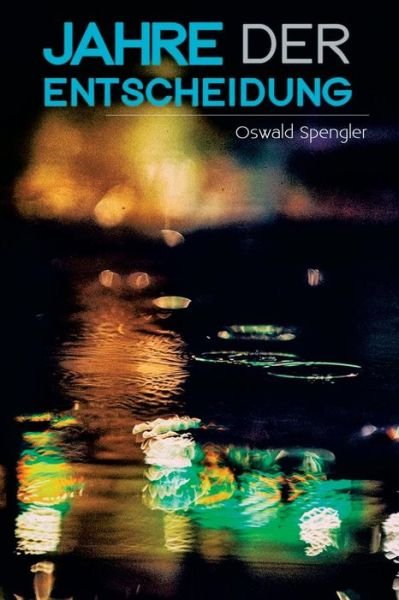 Cover for Oswald Spengler · Jahre der Entscheidung (Paperback Book) (2018)