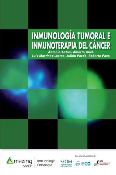 Inmunologia Tumoral E Inmunoterapia del Cancer - Antonio Anton - Książki - Amazing Books S.L. - 9788417403065 - 8 listopada 2018