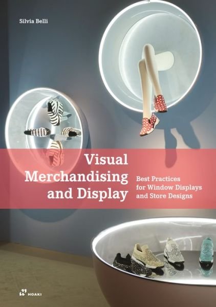Cover for Silvia Belli · Visual Merchandising and Display: Best Practices for Window Displays and Store Designs (Taschenbuch) (2020)