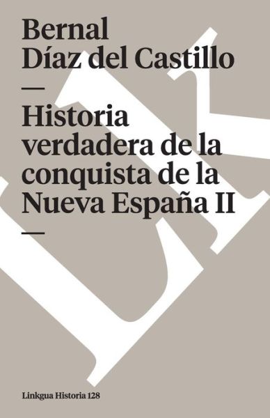 Cover for Bernal Diaz Del Castillo · Historia Verdadera De La Conquista De La Nueva España II (Versión Extensa) (Memoria) (Spanish Edition) (Paperback Book) [Spanish edition] (2024)