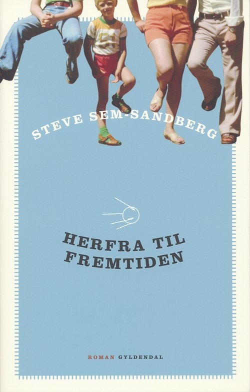 Cover for Steve Sem-Sandberg · Herfra til fremtiden (Sewn Spine Book) [1st edition] (2006)