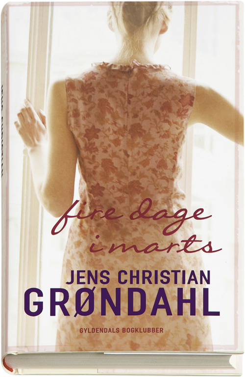 Cover for Jens Christian Grøndahl · Fire dage i marts (Bound Book) [1º edição] [Indbundet] (2009)