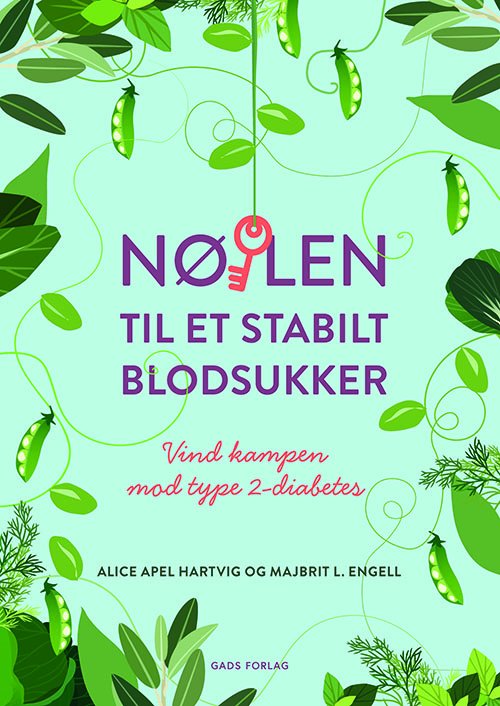 Nøglen til et stabilt blodsukker - Majbritt L. Engell og Alice Apel Hartvig - Livros - Gads Forlag - 9788712072065 - 4 de maio de 2023