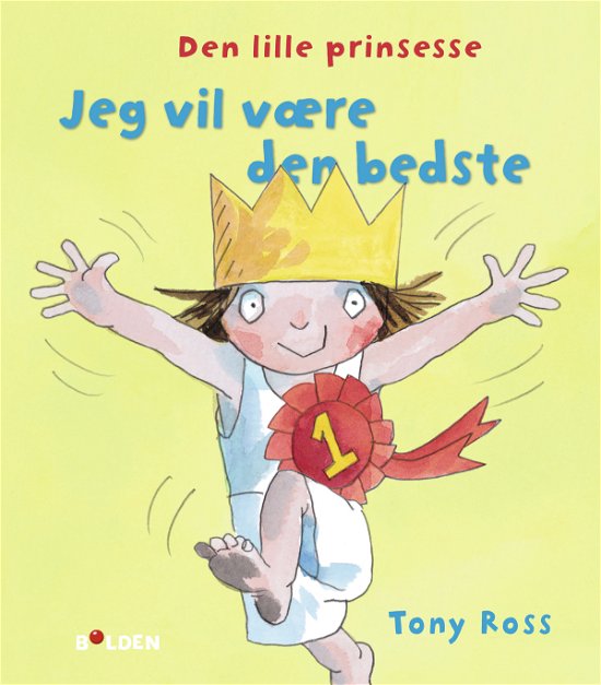 Cover for Tony Ross · Den lille prinsesse: Den lille prinsesse: Jeg vil være den bedste (Gebundesens Buch) [1. Ausgabe] (2020)