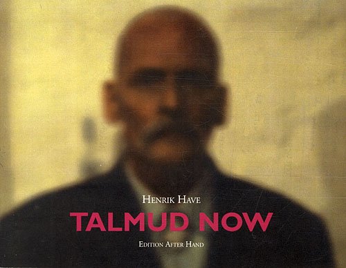 Talmud Now - Henrik Have - Bøger - Edition After Hand - 9788787489065 - 6. juni 2007