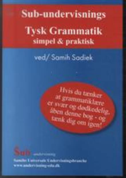 Cover for Sub-undervisnings Tysk Grammatik simpel og praktisk (Heftet bok) [1. utgave] (2014)