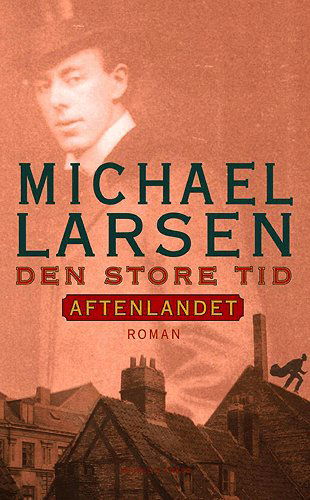 Cover for Michael Larsen · Den store tid Aftenlandet (Sewn Spine Book) [1st edition] (2004)